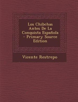 Front cover_Los Chibchas Antes De La Conquista Española