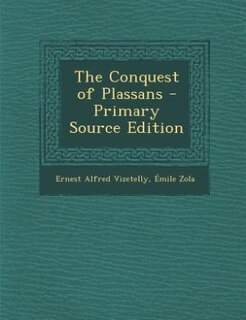 Couverture_The Conquest of Plassans - Primary Source Edition
