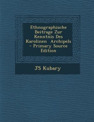 Front cover_Ethnographische Beitrage Zur Kenntnis Des Karolinen  Archipels - Primary Source Edition