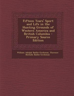 Couverture_Fifteen Years' Sport and Life in the Hunting Grounds of Western America and British Columbia