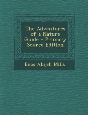 The Adventures of a Nature Guide - Primary Source Edition