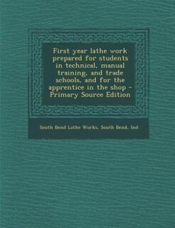 Front cover_First year lathe work prepared for students in technical, manual training, and trade schools, and for the apprentice in the shop