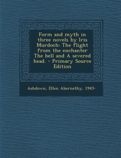 Couverture_Form and myth in three novels by Iris Murdoch