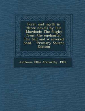 Couverture_Form and myth in three novels by Iris Murdoch