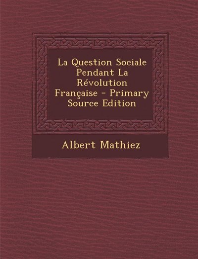 Couverture_La Question Sociale Pendant La Révolution Française - Primary Source Edition