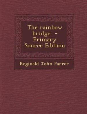 The rainbow bridge  - Primary Source Edition