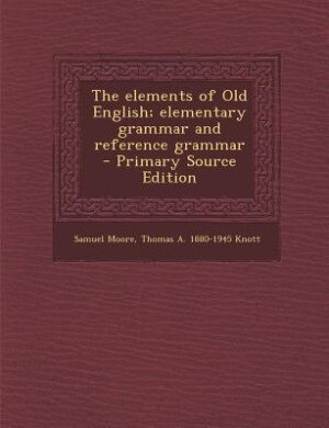 Couverture_The elements of Old English; elementary grammar and reference grammar