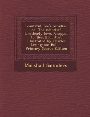 Couverture_Beautiful Joe's paradise; or, The island of brotherly love. A sequel to 'Beautiful Joe'. Illustrated by Charles Livingston Bull