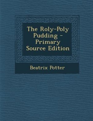 Couverture_The Roly-Poly Pudding - Primary Source Edition