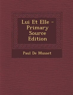 Lui Et Elle - Primary Source Edition