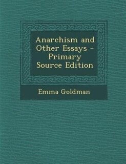 Front cover_Anarchism and Other Essays - Primary Source Edition