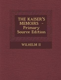 Front cover_THE KAISER'S MEMOIRS  - Primary Source Edition