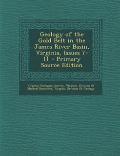 Front cover_Geology of the Gold Belt in the James River Basin, Virginia, Issues 7-11 - Primary Source Edition