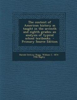 Couverture_The content of American history as taught in the seventh and eighth grades; an analysis of typical school textbooks  - Primary Source Edition