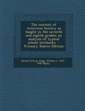 Couverture_The content of American history as taught in the seventh and eighth grades; an analysis of typical school textbooks  - Primary Source Edition
