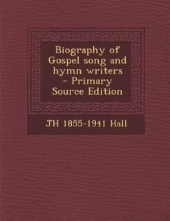 Front cover_Biography of Gospel song and hymn writers  - Primary Source Edition