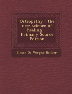 Osteopathy: the new science of healing  - Primary Source Edition