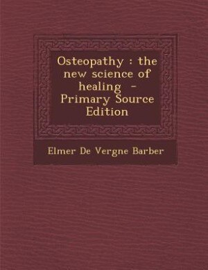 Osteopathy: the new science of healing  - Primary Source Edition