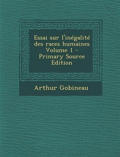 Couverture_Essai sur l'inégalité des races humaines Volume 1 - Primary Source Edition