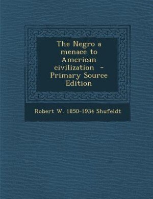 The Negro a menace to American civilization