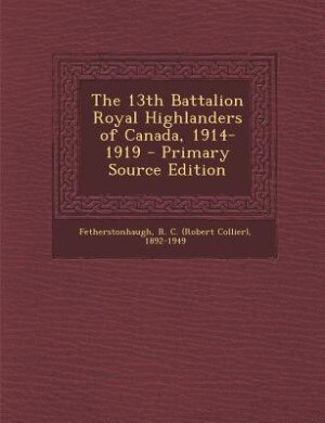 Couverture_The 13th Battalion Royal Highlanders of Canada, 1914-1919