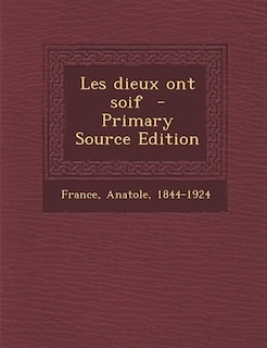 Les dieux ont soif  - Primary Source Edition