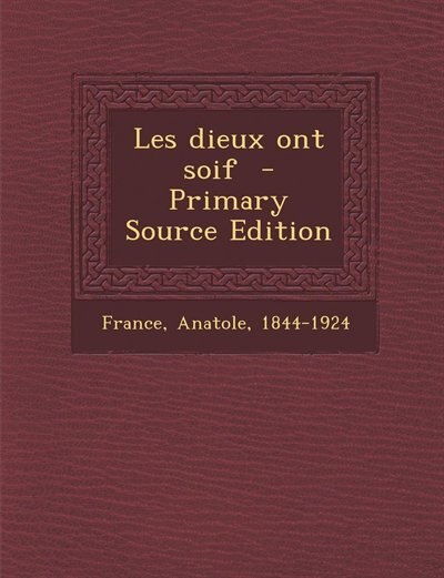 Les dieux ont soif  - Primary Source Edition