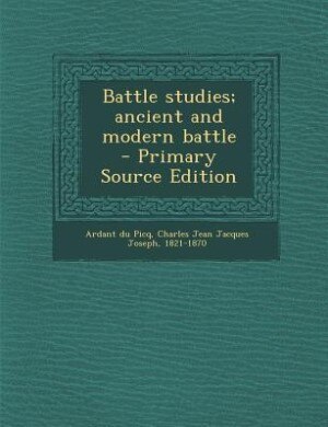 Battle studies; ancient and modern battle