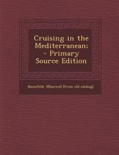 Front cover_Cruising in the Mediterranean;  - Primary Source Edition