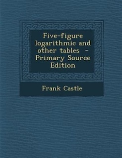 Five-figure logarithmic and other tables