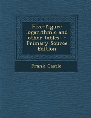 Five-figure logarithmic and other tables