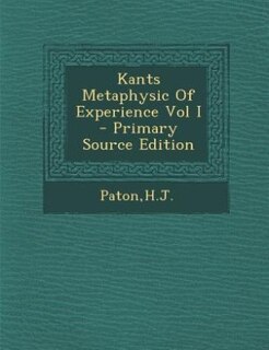 Couverture_Kants Metaphysic Of Experience Vol I - Primary Source Edition