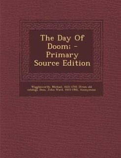 The Day Of Doom; - Primary Source Edition
