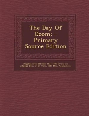 The Day Of Doom; - Primary Source Edition