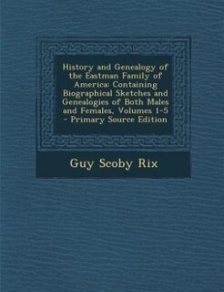 Front cover_History and Genealogy of the Eastman Family of America