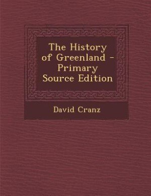 Front cover_The History of Greenland - Primary Source Edition