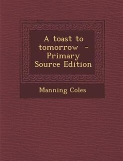 Couverture_A toast to tomorrow  - Primary Source Edition