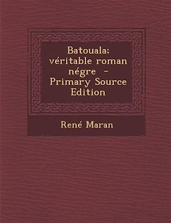 Front cover_Batouala; v&eacute;ritable roman n&eacute;gre  - Primary Source Edition