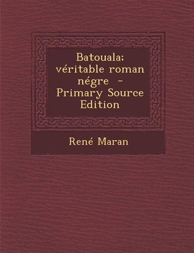 Front cover_Batouala; v&eacute;ritable roman n&eacute;gre  - Primary Source Edition