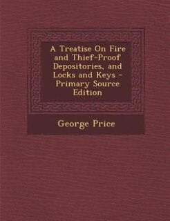Couverture_A Treatise On Fire and Thief-Proof Depositories, and Locks and Keys - Primary Source Edition