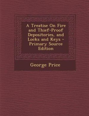 Couverture_A Treatise On Fire and Thief-Proof Depositories, and Locks and Keys - Primary Source Edition