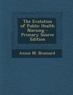 Front cover_The Evolution of Public Health Nursing - Primary Source Edition