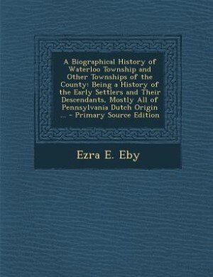 Front cover_A Biographical History of Waterloo Township and Other Townships of the County