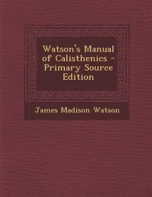 Couverture_Watson's Manual of Calisthenics - Primary Source Edition