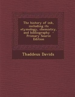 Couverture_The history of ink, including its etymology, chemistry, and bibliography
