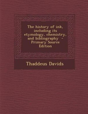 Couverture_The history of ink, including its etymology, chemistry, and bibliography
