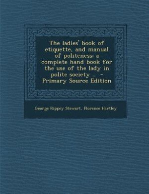 Couverture_The ladies' book of etiquette, and manual of politeness; a complete hand book for the use of the lady in polite society ..