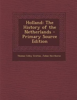 Holland: The History of the Netherlands - Primary Source Edition