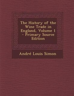 Couverture_The History of the Wine Trade in England, Volume 1