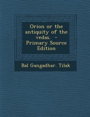 Front cover_Orion or the antiquity of the vedas.